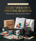 Printing Business Masterclass: Zero to First Orders